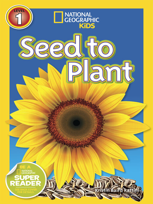 Title details for Seed to Plant (National Geographic Kids Readers, Level 1) by Kristin Baird Rattini - Available